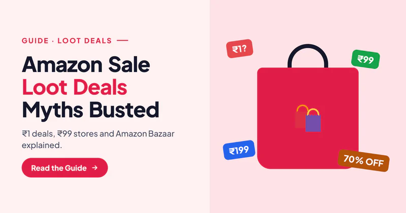 Amazon Sale Loot Deals: The Truth About ₹1 Deals, ₹99 Stores and Amazon Bazaar