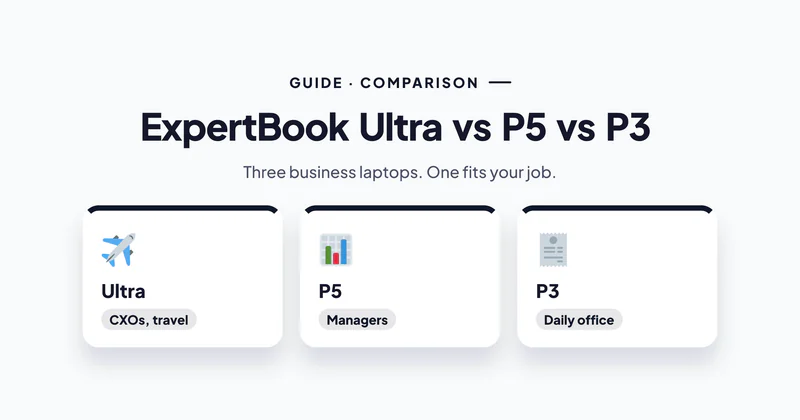 ASUS ExpertBook Ultra vs P5 vs P3: Which Business Laptop to Buy in Sale?