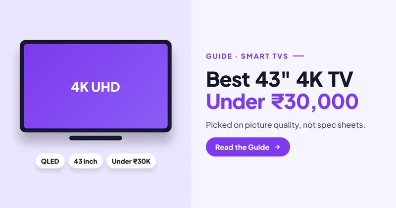 Best 43 Inch 4K TV Under 30000 in India (2026): Side-by-Side Picture Test