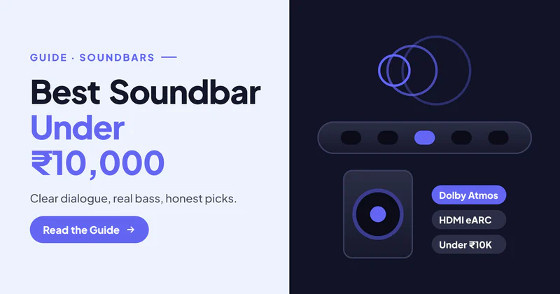 Best Soundbar Under 10000 in India (2026): Dolby Atmos Picks and Ones to Skip