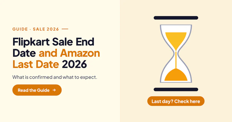 Flipkart Sale End Date 2026 and Amazon Sale Last Date: What We Know (Updated)