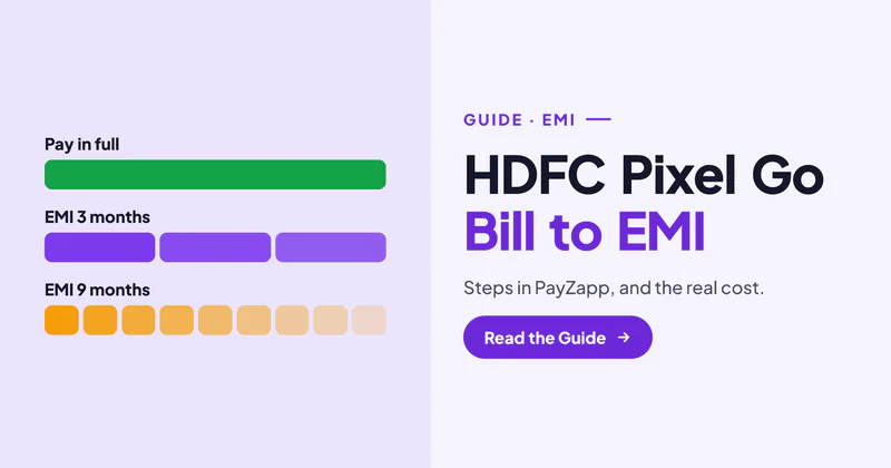 HDFC Pixel Go EMI: How to Convert Your Bill or a Purchase Into EMI in PayZapp, and What It Costs