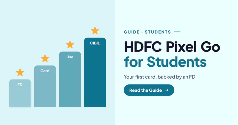 HDFC Pixel Go for Students and First-Timers: How to Get Your First Credit Card With a Fixed Deposit