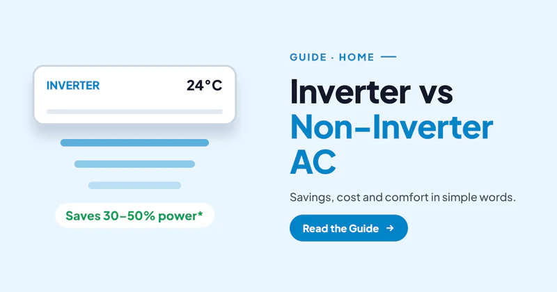 Inverter vs Non-Inverter AC: Simple Guide for Indian Homes (Savings, Cost and Comfort)
